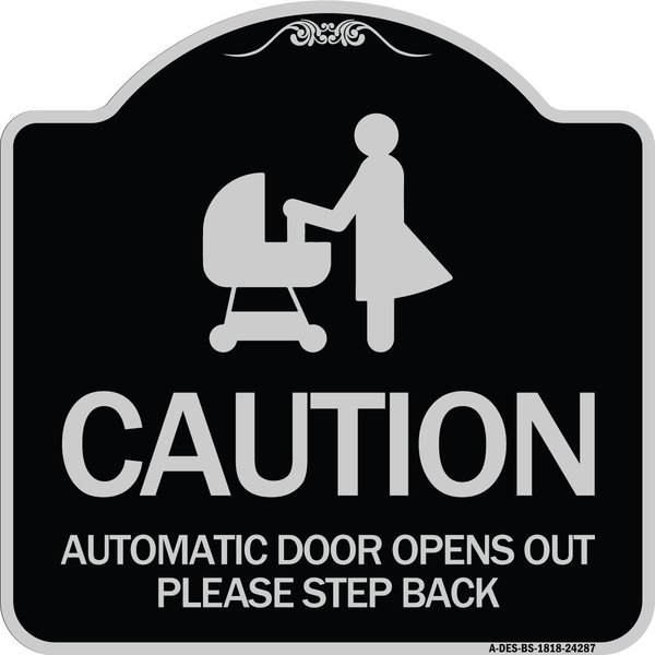 Signmission Caution Automatic Door Opens Out Please Step Back Heavy-Gauge Alum Sign, 18" x 18", BS-1818-24287 A-DES-BS-1818-24287